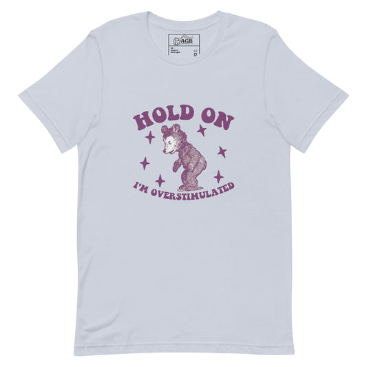 Hold On I'm Overstimulated ADHD Anxiety T-shirt