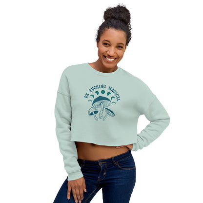 Be Fucking Magical Crop Sweatshirt